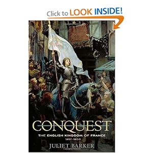 Conquest: The English Kingdom of France 1417-1450 Juliet Barker