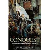Conquest: The English Kingdom of France, 1417-1450 ~ Juliet Barker