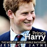 Prince Harry:The World's Most Eligible Bachelor (Royal Princes)