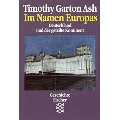 Im Namen Europas. Deutschland und der geteilte Kontinent.