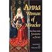 Anna, Woman of Miracles: The Story of the Grandmother of Jesus