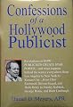 Confessions of a Hollywood publicist: Revelations on how publicists create star power-- and what happens behind the scenes everywhere from Los Angeles ... Kubrick, George Burns, and Rush Limbaugh