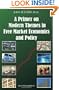 A Primer on Modern Themes in Free Market Economics and Policy