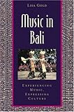 Music in Bali: Experiencing Music, Expressing Culture Includes CD (Global Music Series)