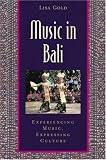 Music in Bali: Experiencing Music, Expressing Culture Includes CD (Global Music Series)