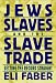 Jews, Slaves, and the Slave Trade: Setting the Record Straight (Reppraisals in Jewish Social and Intellectual History)
