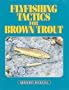 Fly-Fishing Tactics for Brown Trout