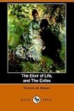 The Elixir of Life, and The Exiles (Dodo Press) The Elixir of Life, and The Exiles (Dodo Press)