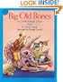 Big Old Bones: A Dinosaur Tale