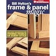 Bill Hylton's Frame and Panel Magic (Popular Woodworking) by  Bill Hylton