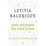 Letitia Baldrige's New Manners for New Times: A Complete Guide to Etiquette