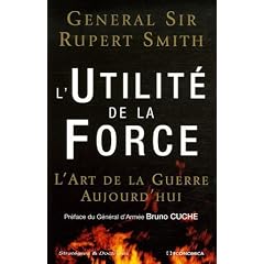 L'Utilit� de la Force : L'Art de la Guerre Aujourd'hui