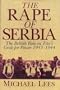 The Rape of Serbia: The British Role in Tito's Grab for Power 1943-1944