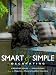 Smart & Simple Decorating: Creative Ideas and Solutions from the Experts at Decorating Den Interiors