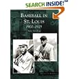 Baseball in St. Louis, 1900-1925 (MO) (Images of Baseball) by Steve Steinberg