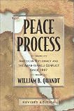 Peace Process: American Diplomacy and the Arab-Israeli Conflict Since 1967