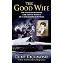 The Good Wife: The Shocking Betrayal and Brutal Murder of a Godly Woman in Texas
