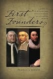 First Founders: American Puritans and Puritanism in an Atlantic World (New England in the World)