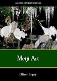 Meiji Arts: Japanese Dec. Arts of the Meiji Period (Ashmolean Handbooks)