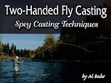 Two-Handed Fly Casting: Spey Casting Techniques