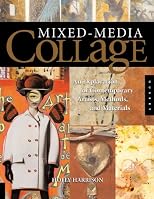 Mixed-Media Collage: An Exploration of Contemporary Artists, Methods, and Materials
