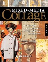 Mixed-Media Collage: An Exploration of Contemporary Artists, Methods, and Materials