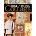 Mixed-Media Collage: An Exploration of Contemporary Artists, Methods, and Materials
