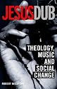Jesus Dub: Faith, Culture and Social Change