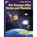 Der Kosmos-Atlas Sterne und Planeten: Mit allen Sternbildern und Mondkarten
