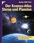 Der Kosmos-Atlas Sterne und Planeten: Mit allen Sternbildern und Mondkarten