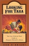 Looking for Tara: The `Gone With The Wind` Guide to Margaret Mitchell`s Atlanta