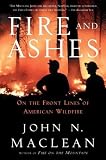 Fire and Ashes: On the Front Lines Battling Wildfires