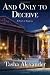 And Only to Deceive : A Novel of Suspense