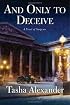 And Only to Deceive : A Novel of Suspense