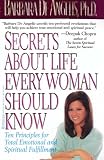 Secrets about Life Every Woman Should Know : Ten Principles for Total Emotional and Spiritual Fulfillment