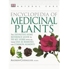 Encyclopedia of Medicinal Plants: The Definitive Home Reference Guide to 550 Key Herbs (Natural Care Handbook)