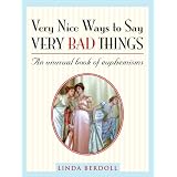 VeryNiceWaystoSayVeryBadThings:AnUnusualBookofEuphemisms