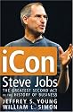 Icon Steve Jobs: The Greatest Second Act in the History of Business