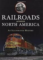Railroads Across North America: An Illustrated History