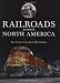 Railroads Across North America: An Illustrated History