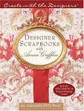 Designer Scrapbooks with Anna Griffin with CDROM and DVD (Create with the Designers)