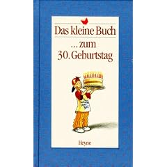 Das kleine Buch zum Drei�igsten (30.) Geburtstag