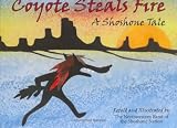 Coyote Steals Fire: A Shoshone Tale with CD (Audio)