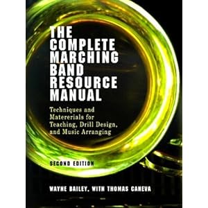 The Complete Marching Band Resource Manual: Techniques and Materials for Teaching, Drill Design, and Music Arranging