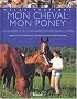 Atlas pratique : Mon cheval - Mon poney
