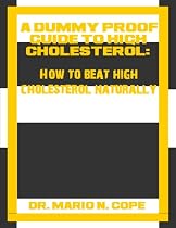 Click to Download Free Kindle Book -> A Dummy Proof Guide to High Cholesterol