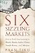Six Sizzling Markets: How to Profit from Investing in Brazil, Russia, India, China, South Korea, and Mexico