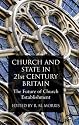 Church and State in 21st Century Britain: The Future of Church Establishment