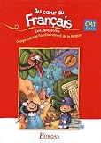 Au coeur du Fran�ais CM1 : Lire, dire, �crire, comprendre le fonctionnement de la langue