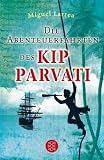 Die Abenteuerfahrten des Kip Parvati - Miguel Larrea